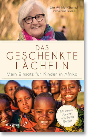 Ute Winkler-Stumpf & Gertrud Teusen, Das geschenkte Lächeln - Mein Einsatz für Kinder in Afrika