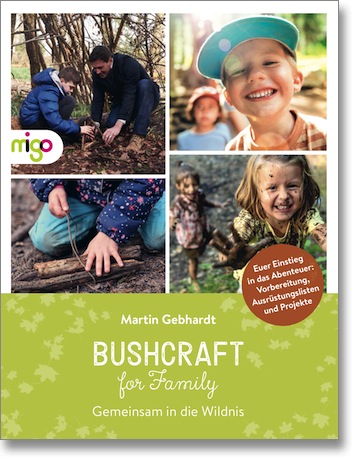 Martin Gebhardt, Bushcraft for Family - Gemeinsam in die Wildnis