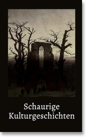 Thomas Stiegler (Hrsg.), Schaurige Kulturgeschichten