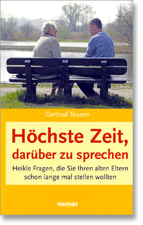 Gertrud Teusen, Höchste Zeit darüber zu sprechen, 30 heikle Fragen, die Sie Ihren alten Eltern schon lange stellen wollten